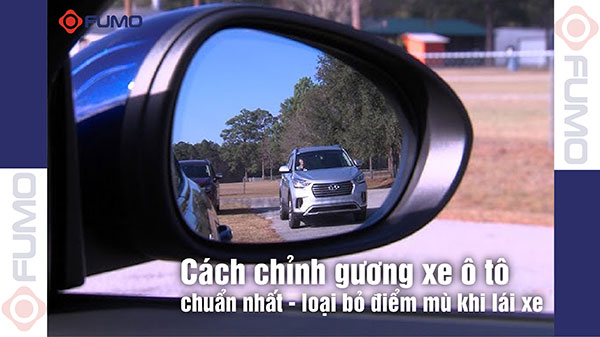 Cách chỉnh gương xe Ô Tô hiệu quả