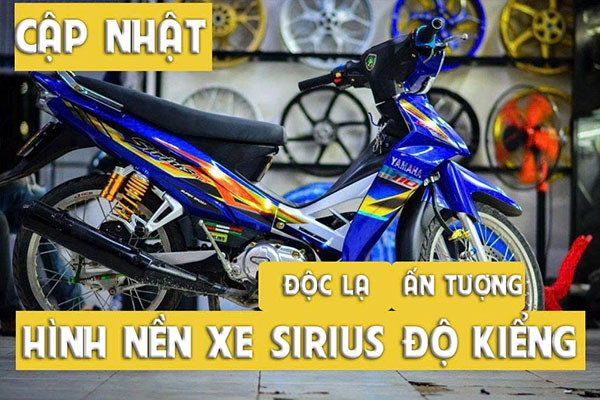 hình nền xe Sirius độ kiểng đẹp nhất
