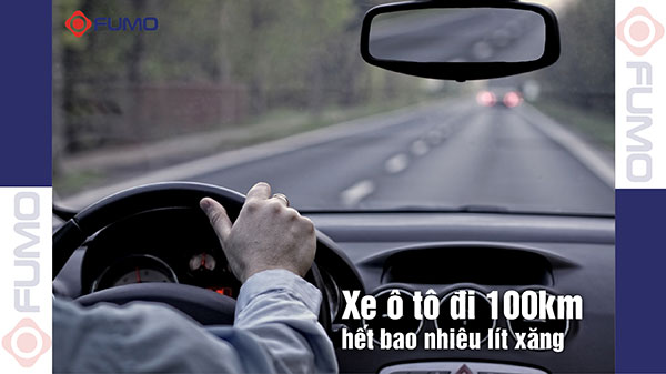 Xe ô tô đi 100km hết bao nhiêu lít xăng?