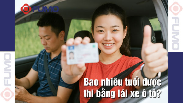 Bao nhiêu tuổi được thi bằng lái xe ô tô?