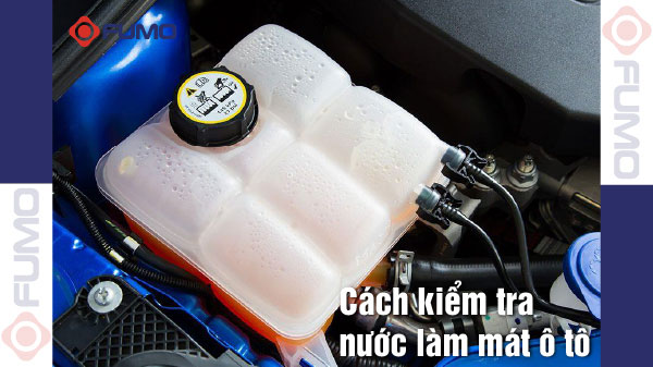 Cách kiểm tra nước làm mát ô tô