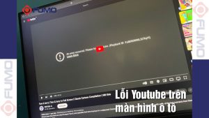 Lỗi Youtube trên màn hình ô tô