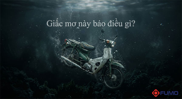 nằm mơ thấy xe máy rơi xuống sông là điềm gì